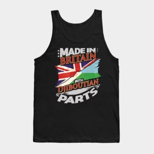 Made In Britain With Djiboutian Parts - Gift for Djiboutian From Djibouti Tank Top